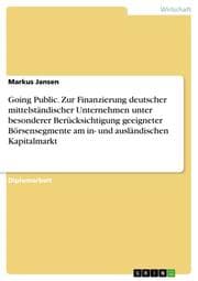 Cover von Going Public zur Finanzierung deutscher mittelständischer Unternehmen unter besonderer Berücksichtigung geeigneter Börsensegmente am in- und ausländischen Kapitalmarkt