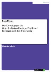 Cover von Der Kampf gegen die Geschlechtskrankheiten - Probleme, Lösungen und ihre Umsetzung