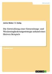 Cover von Die Entwicklung einer Entsendungs- und Wiedereingliederungsstrategie anhand eines fiktiven Beispiels