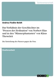 Cover von Das Verhältnis der Geschlechter im 'Prozess der Zivilisation' von Norbert Elias und in den 'Männerphantasien' von Klaus Theweleit