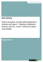 Cover von Flavius Josephus und die philosophischen Schulen der Juden - Pharisäer, Sadduzäer, Essener und die 'vierte' Schule des Judas und Sadduk