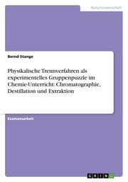 Cover von Physikalische Trennverfahren als experimentelles Gruppenpuzzle im Chemie-Unterricht: Chromatographie, Destillation und Extraktion