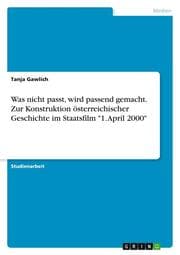 Cover von Was nicht passt, wird passend gemacht.Zur Konstruktion österreichischer Geschichte im Staatsfilm '1.April 2000'