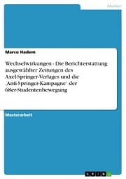 Cover von Wechselwirkungen - Die Berichterstattung ausgewählter Zeitungen des Axel-Springer-Verlages und die ¿Anti-Springer-Kampagne' der 68er-Studentenbewegung