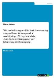 Cover von Wechselwirkungen - Die Berichterstattung ausgewählter Zeitungen des Axel-Springer-Verlages und die Anti-Springer-Kampagne der 68er-Studentenbewegung