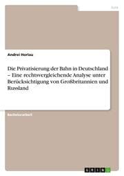 Cover von Die Privatisierung der Bahn in Deutschland - Eine rechtsvergleichende Analyse unter Berücksichtigung von Großbritannien und Russland