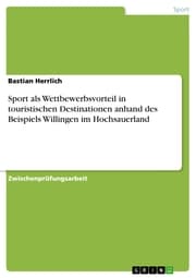 Cover von Sport als Wettbewerbsvorteil in touristischen Destinationen anhand des Beispiels Willingen im Hochsauerland