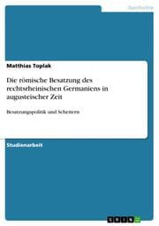 Cover von Die römische Besatzung des rechtsrheinischen Germaniens in augusteischer Zeit