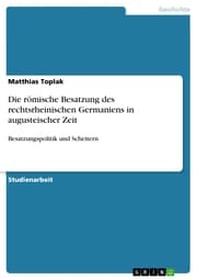 Cover von Die römische Besatzung des rechtsrheinischen Germaniens in augusteischer Zeit