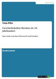 Cover von Geschichtskultur Breslaus im 18.Jahrhundert