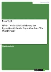 Cover von Life in Death - Die Umkehrung des Pygmalion-Mythos in Edgar Allan Poes 'The Oval Portrait'