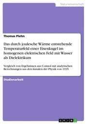 Cover von Das durch joulesche Wärme entstehende Temperaturfeld einer Eisenkugel im homogenen elektrischen Feld mit Wasser als Dielektrikum