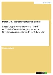Cover von Sammlung diverser Berichte - Band V: Bereitschaftsdienstanalyse an einem Kreiskrankenhaus über alle med. Bereiche