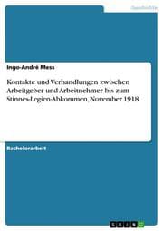 Cover von Kontakte und Verhandlungen zwischen Arbeitgeber und Arbeitnehmer bis zum Stinnes-Legien-Abkommen, November 1918