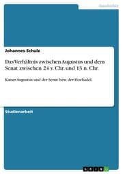 Cover von Das Verhältnis zwischen Augustus und dem Senat zwischen 24 v.Chr.und 13 n.Chr.