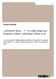 Cover von Ich kenne Kant? - So called legal and business ethics referring to Kant et al.