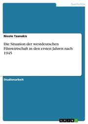 Cover von Die Situation der westdeutschen Filmwirtschaft in den ersten Jahren nach 1945