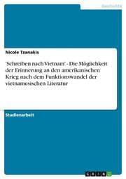 Cover von 'Schreiben nach Vietnam' - Die Möglichkeit der Erinnerung an den amerikanischen Krieg nach dem Funktionswandel der vietnamesischen Literatur
