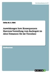 Cover von Auswirkungen bzw.Konsequenzen Marcions Vorstellung vom Rachegott im Alten Testament für die Theodizee