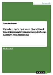Cover von Zwischen Lyrik, Lyrics und (Rock-)Musik: Eine intermediale Untersuchung des Songs Rosenrot von Rammstein