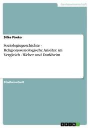 Cover von Soziologiegeschichte - Religionssoziologische Ansätze im Vergleich - Weber und Durkheim