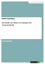 Cover von Die Rolle der Kunst im Spiegel der Neuroästhetik