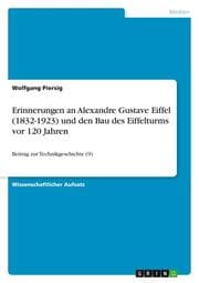 Cover von Erinnerungen an Alexandre Gustave Eiffel (1832-1923) und den Bau des Eiffelturms vor 120 Jahren