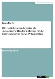 Cover von Die Garfinkelschen Leitsätze als soziologische Handlungstheorie für die Entwicklung von Social-TV-Konzepten