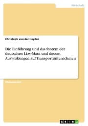 Cover von Die Einführung und das System der deutschen Lkw-Maut und dessen Auswirkungen auf Transportunternehmen