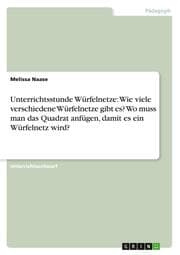 Cover von Unterrichtsstunde Würfelnetze: Wie viele verschiedene Würfelnetze gibt es? Wo muss man das Quadrat anfügen, damit es ein Würfelnetz wird?