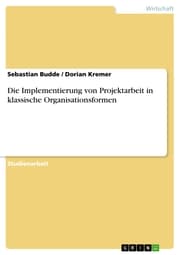 Cover von Die Implementierung von Projektarbeit in klassische Organisationsformen