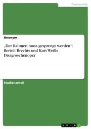 Cover von 'Der Rahmen muss gesprengt werden': Bertolt Brechts und Kurt Weills Dreigroschenoper