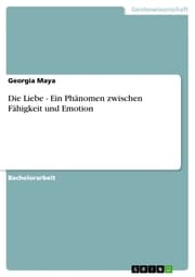 Cover von Die Liebe - Ein Phänomen zwischen Fähigkeit und Emotion