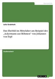 Cover von Das Ehebild im Mittelalter am Beispiel des Ackermann aus Böhmen von Johannes von Tepl