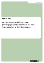 Cover von Aspekte zur Entwicklung einer gerontagogischen Konzeption für eine Seniorenarbeit in den Kommunen