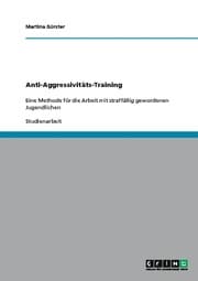 Cover von Anti-Aggressivitäts-Training - Eine Methode für die Arbeit mit straffällig gewordenen Jugendlichen