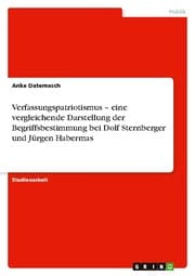 Cover von Verfassungspatriotismus - eine vergleichende Darstellung der Begriffsbestimmung bei Dolf Sternberger und Jürgen Habermas