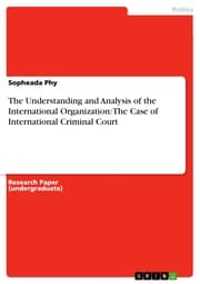 Cover von The Understanding and Analysis of the International Organization: The Case of International Criminal Court