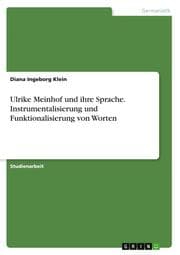 Cover von Ulrike Meinhof und ihre Sprache. Instrumentalisierung und Funktionalisierung von Worten
