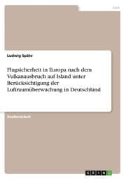 Cover von Flugsicherheit in Europa nach dem Vulkanausbruch auf Island unter Berücksichtigung der Luftraumüberwachung in Deutschland