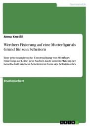 Cover von Werthers Fixierung auf eine Mutterfigur als Grund für sein Scheitern