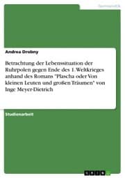 Cover von Betrachtung der Lebenssituation der Ruhrpolen gegen Ende des 1. Weltkrieges anhand des Romans 'Plascha oder Von kleinen Leuten und großen Träumen' von Inge Meyer-Dietrich