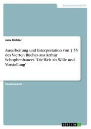 Cover von Ausarbeitung und Interpretation von § 55 des Vierten Buches aus Arthur Schophenhauers 'Die Welt als Wille und Vorstellung'