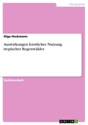 Cover von Auswirkungen forstlicher Nutzung tropischer Regenwälder