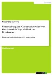 Cover von Untersuchung der 'Comentarios reales' von Garcilaso de la Vega als Werk der Renaissance