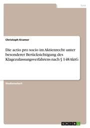 Cover von Die actio pro socio im Aktienrecht unter besonderer Berücksichtigung des Klagezulassungsverfahrens nach § 148 AktG