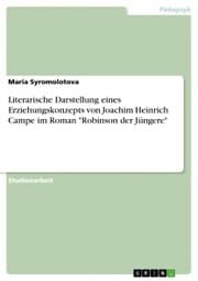 Cover von Literarische Darstellung eines Erziehungskonzepts von Joachim Heinrich Campe im Roman 'Robinson der Jüngere'