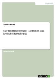 Cover von Der Frontalunterricht - Definition und kritische Betrachtung