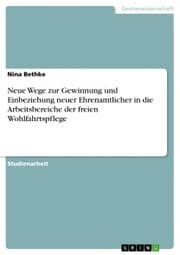 Cover von Neue Wege zur Gewinnung und Einbeziehung neuer Ehrenamtlicher in die Arbeitsbereiche der freien Wohlfahrtspflege
