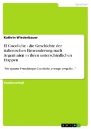 Cover von El Cocoliche - die Geschichte der italienischen Einwanderung nach Argentinien in ihren unterschiedlichen Etappen